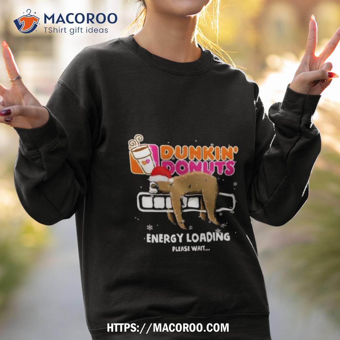 Sloth Santa Dunkin’ Donuts Energy Loading Please Wait Shirt Sloth Santa Dunkin’ Donuts Energy Loading Please Wait Shirt