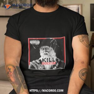 Snarky Gandalf Kill Yourself Shirt