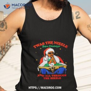 snoop dogg santa twas the nizzle before chistmiffle and all through the hizzle shirt tank top 3