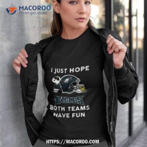 Snoopy I Just Hope Philadelphia Eagles Both Teams Have Fun Shirt Snoopy I Just Hope Philadelphia Eagles Both Teams Have Fun Shirt