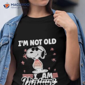 Snoopy I’m Not Old I Am Vintage 2023 Shirt