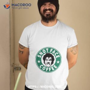 snot face coffee shirt tshirt 2