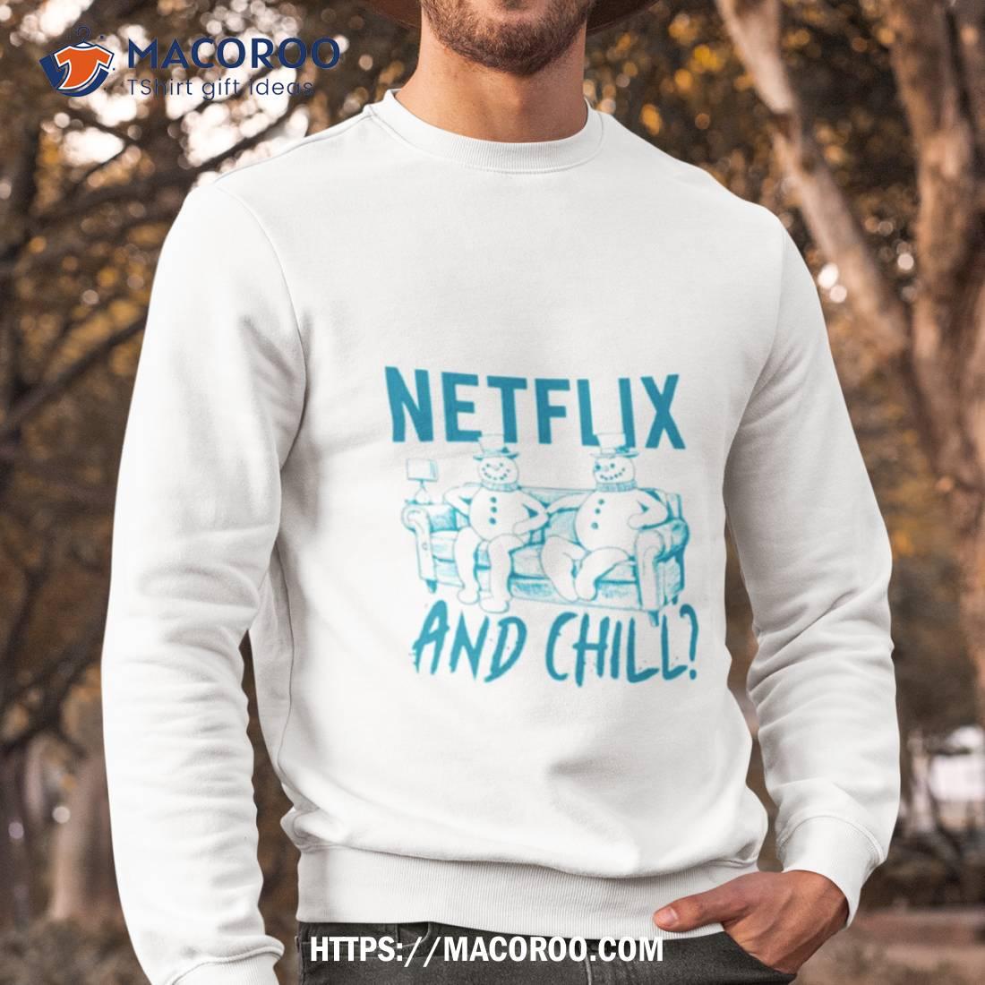 Snowman Netflix And Chill Tv Show Shirt Snowman Netflix And Chill Tv Show Shirt