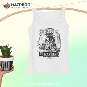 soggy beaver bbq if it s not all over your face shirt tank top