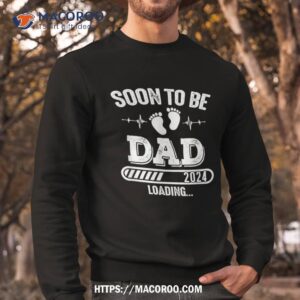 soon to be dad 2024 loading for pregnancy announcet shirt sweatshirt