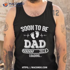 soon to be dad 2024 loading for pregnancy announcet shirt tank top