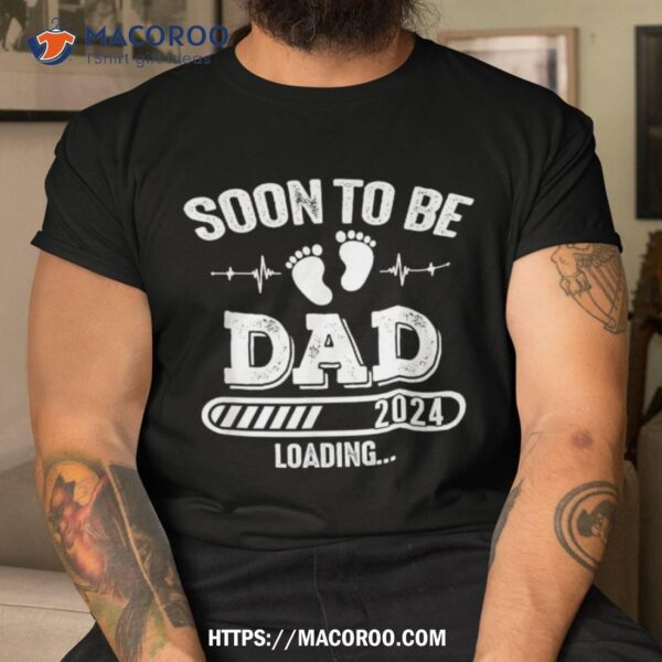 Soon To Be Dad 2024 Loading For Pregnancy Announcet Shirt