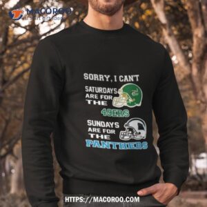 sorry i can t saturdays are for the charlotte 49ers sundays are for the carolina panthers 2023 shirt sweatshirt