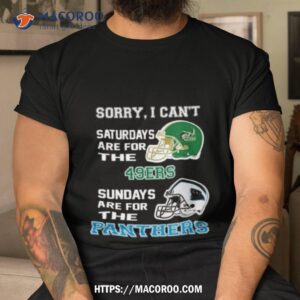 Sorry I Can’t Saturdays Are For The Charlotte 49ers Sundays Are For The Carolina Panthers 2023 Shirt