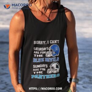 sorry i can t saturdays are for the duke blue devils sundays are for the carolina panthers 2023 shirt tank top