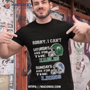 Sorry I Can’t Saturdays Are For The Eastern Michigan Eagles Sundays Are For The Detroit Lions 2023 Shirt