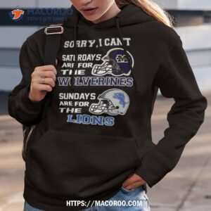 sorry i can t saturdays are for the michigan wolverines sundays are for the detroit lions 2023 shirt hoodie 3