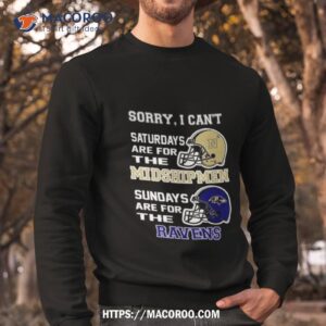 Sorry I Can’t Saturdays Are For The Navy Midshipmen Are For The Baltimore Ravens 2023 Shirt 2 sorry i can t saturdays are for the navy midshipmen are for the baltimore ravens 2023 shirt sweatshirt