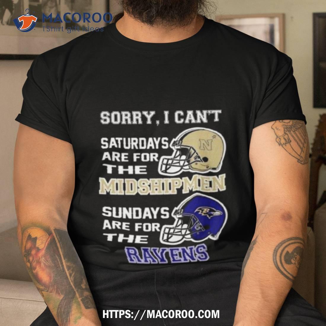 Sorry I Can’t Saturdays Are For The Navy Midshipmen Are For The Baltimore Ravens 2023 Shirt Sorry I Can’t Saturdays Are For The Navy Midshipmen Are For The Baltimore Ravens 2023 Shirt