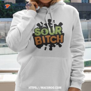 sour bitch t shirt hoodie 2