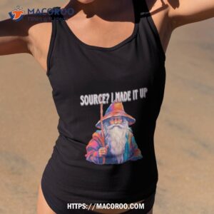 source i made it up shirt tank top 2
