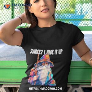 source i made it up shirt tshirt 1