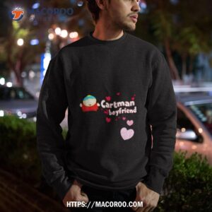 southpark cartman is my boyfriend shirt sweatshirt