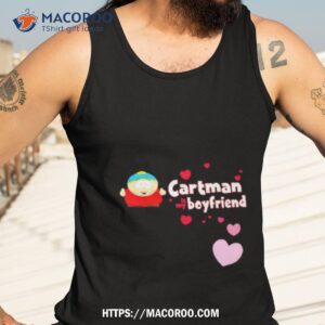 southpark cartman is my boyfriend shirt tank top 3