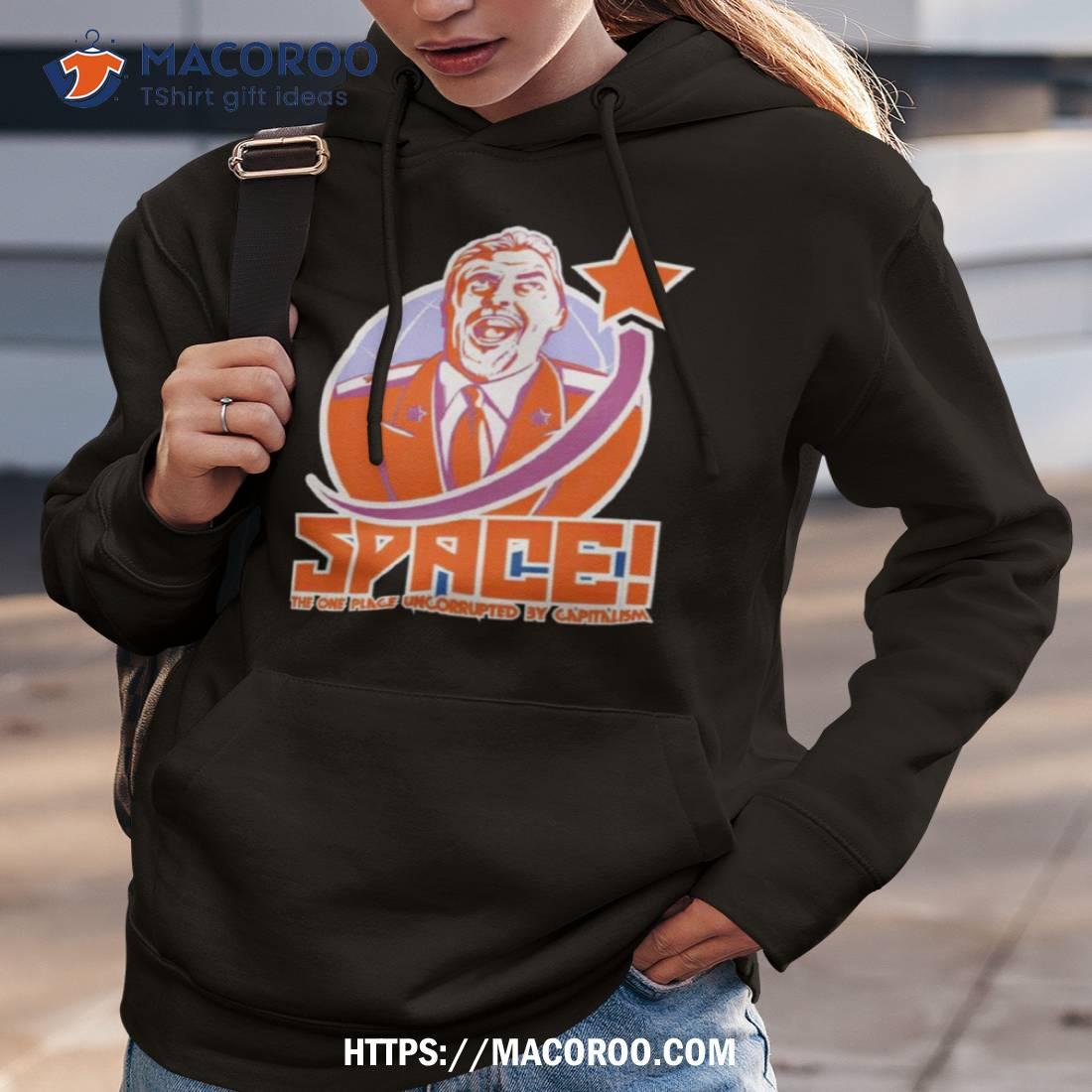 Space The One Place Uncorrupted By Capitalism Shirt Space The One Place Uncorrupted By Capitalism Shirt