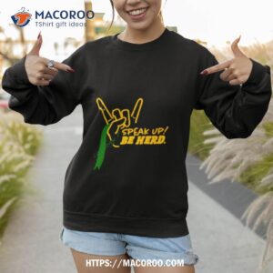 speak up be herd shirt sweatshirt