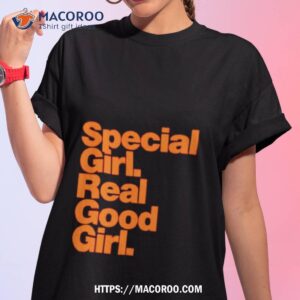 Special Girl Real Good Girl Shirt