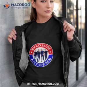 Stadium Anthems Shirt
