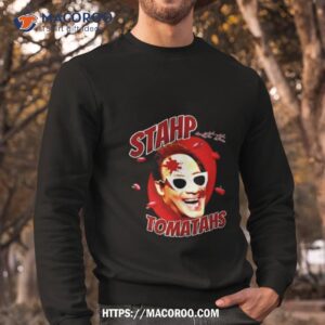 stahp with the tomatahs 2023 t shirt sweatshirt
