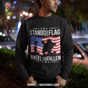 stand for the flag kneel fallen veterans day shirt sweatshirt