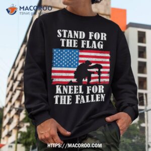 stand for the flag veterans day partiotic military shirt sweatshirt