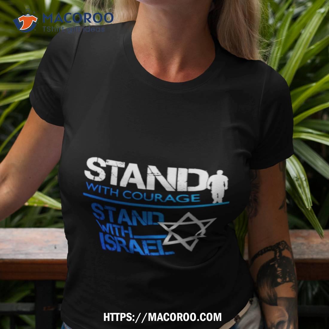 Stand With Courage Stand With Israel Shirt Stand With Courage Stand With Israel Shirt