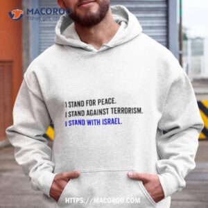 Stand With Israel I Stand For Peace I Stand Against Terrorism Shirt