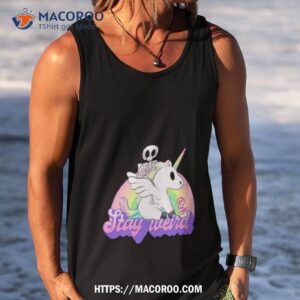stay weird unicorn shirt tank top