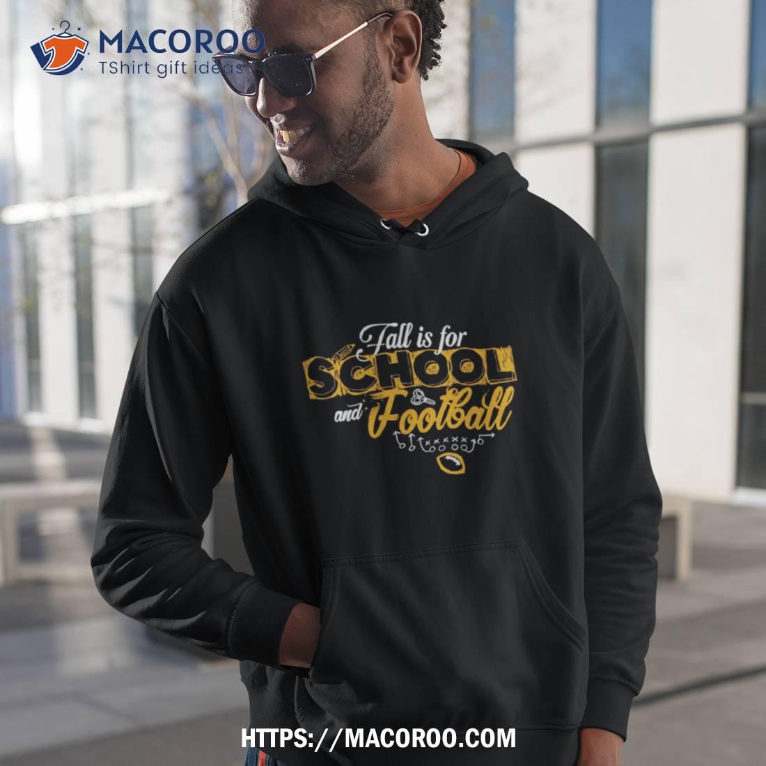 Steelers Fall Is For School And Football Shirt Steelers Fall Is For School And Football Shirt