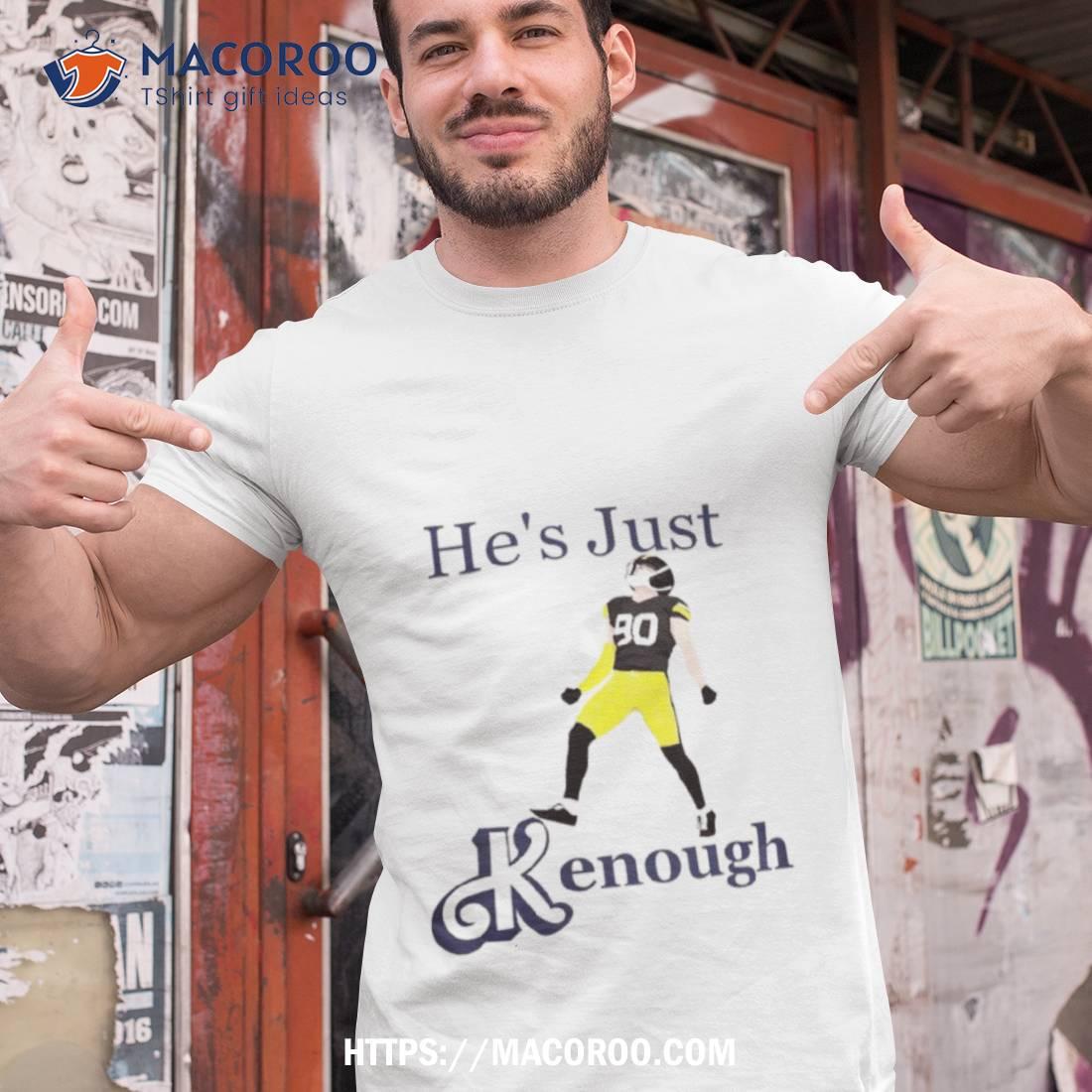 Steelers Tj Watt He’s Just Kenough Shirt Steelers Tj Watt He’s Just Kenough Shirt