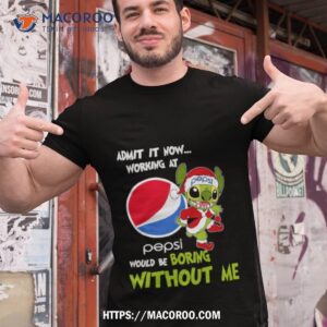 stitch admit it now working at pepsi would be boring without me christmas 2023 shirt tshirt 1