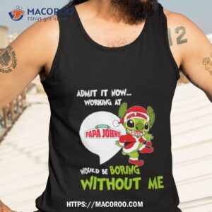 stitch admit it now working at pizza papa john s would be boring without me christmas 2023 shirt tank top 3