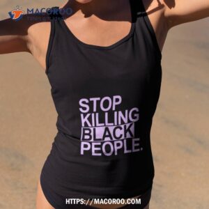 Stop Killing Black People Lavender Shirt