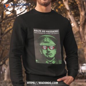 stop the massacre solidarity with chile shirt sweatshirt