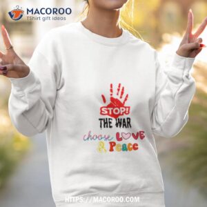 stop the war choose love and peace stand with israel shirt sweatshirt 2