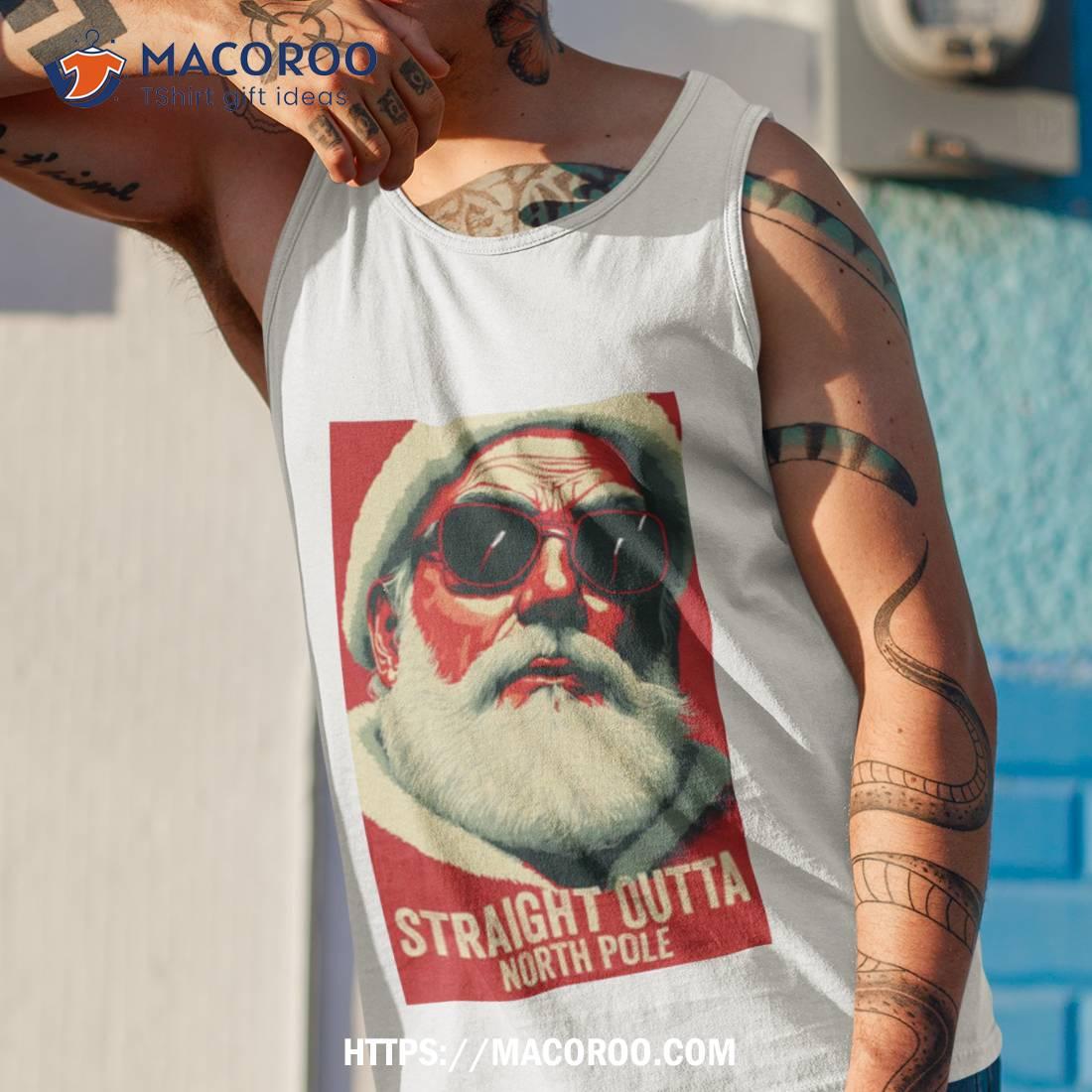 Straight Outta North Pole Santa Shirt Straight Outta North Pole Santa Shirt