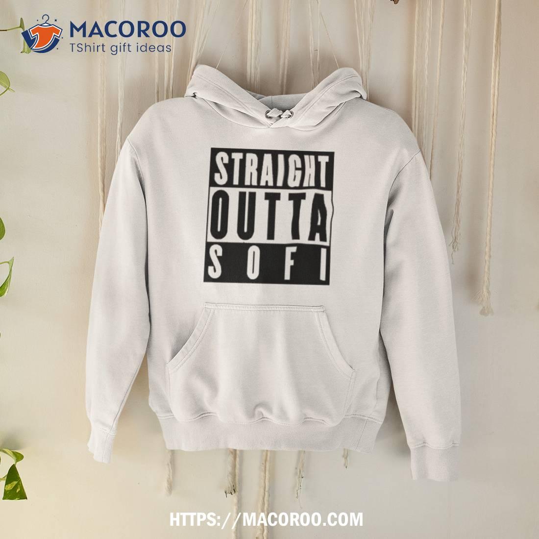 Straight Outta Sofi Shirt Straight Outta Sofi Shirt