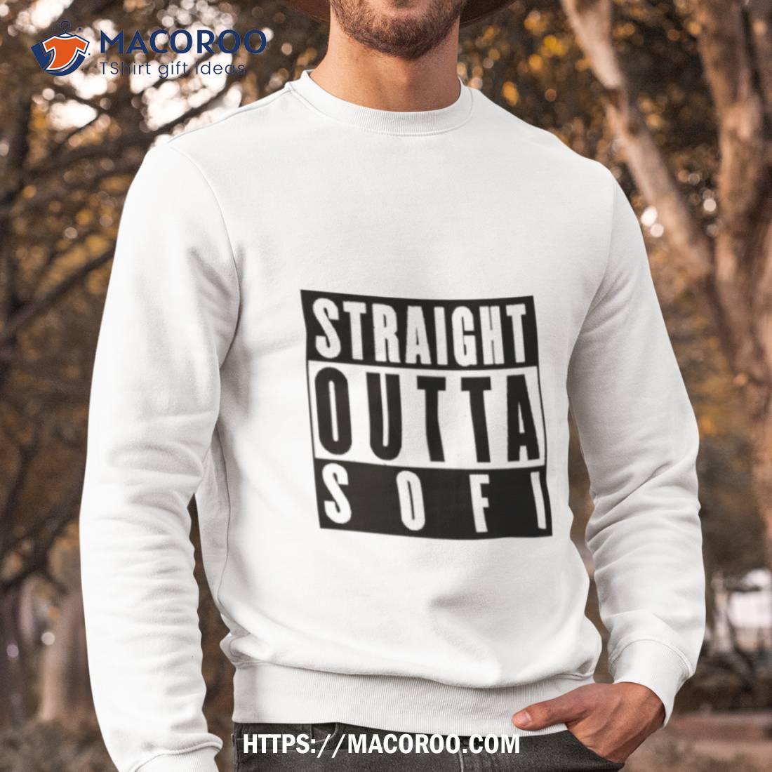 Straight Outta Sofi Shirt Straight Outta Sofi Shirt