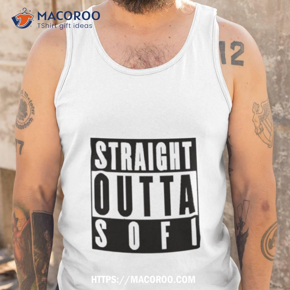 Straight Outta Sofi Shirt Straight Outta Sofi Shirt