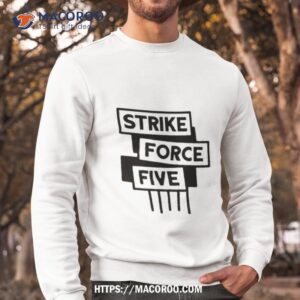 strike force five 2023 shirt sweatshirt