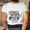 Strike Force Five 2023 Shirt