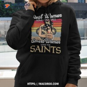 Strong Girls Real Women Love Football Smart Women Love The New Orleans Saints Vintage Shirt 1 strong girls real women love football smart women love the new orleans saints vintage shirt hoodie