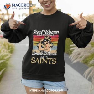 Strong Girls Real Women Love Football Smart Women Love The New Orleans Saints Vintage Shirt 2 strong girls real women love football smart women love the new orleans saints vintage shirt sweatshirt