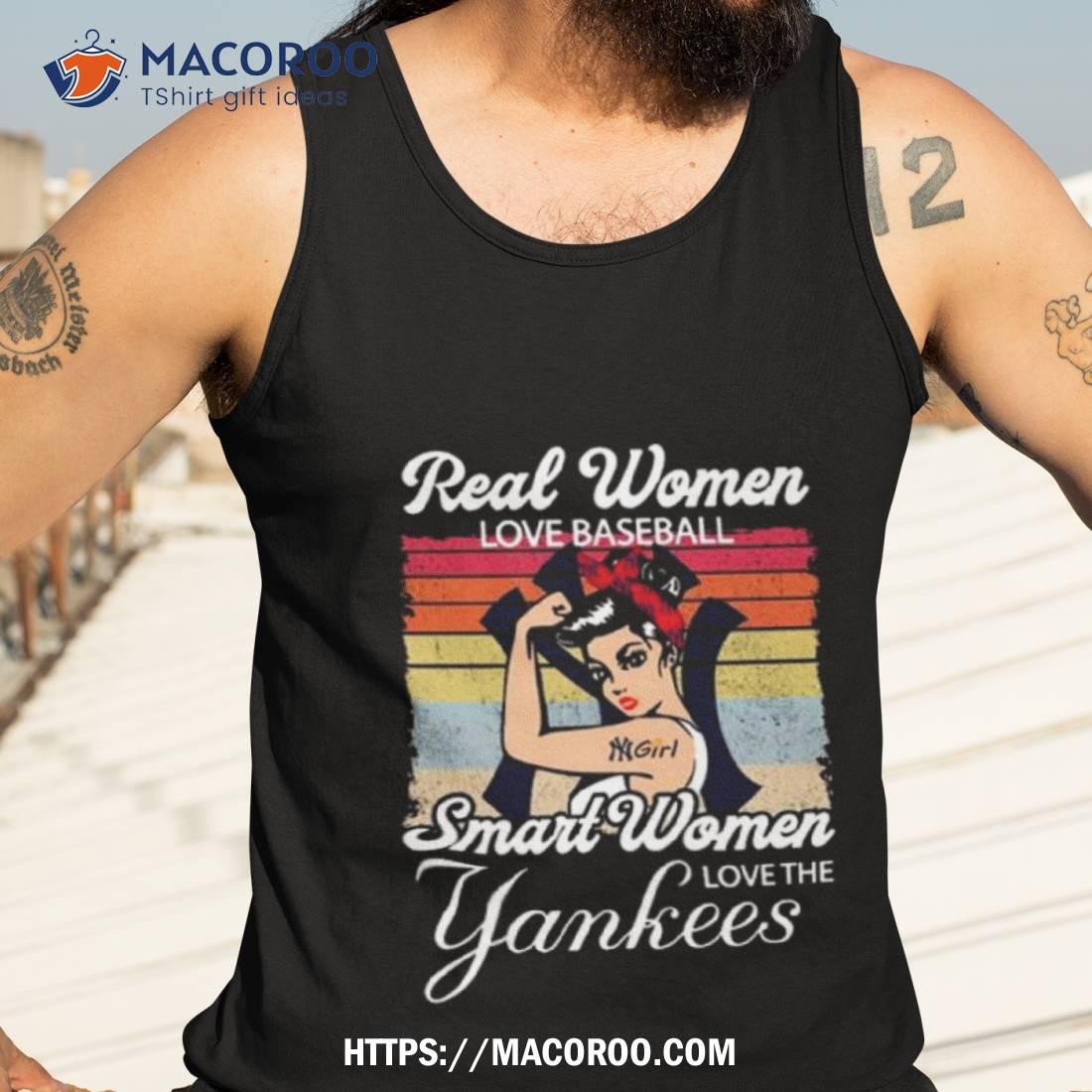 Real women love baseball smart woman love the NY Yankees shirt