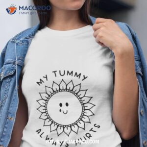 Sunflower My Tummy Always Hurts Shirt